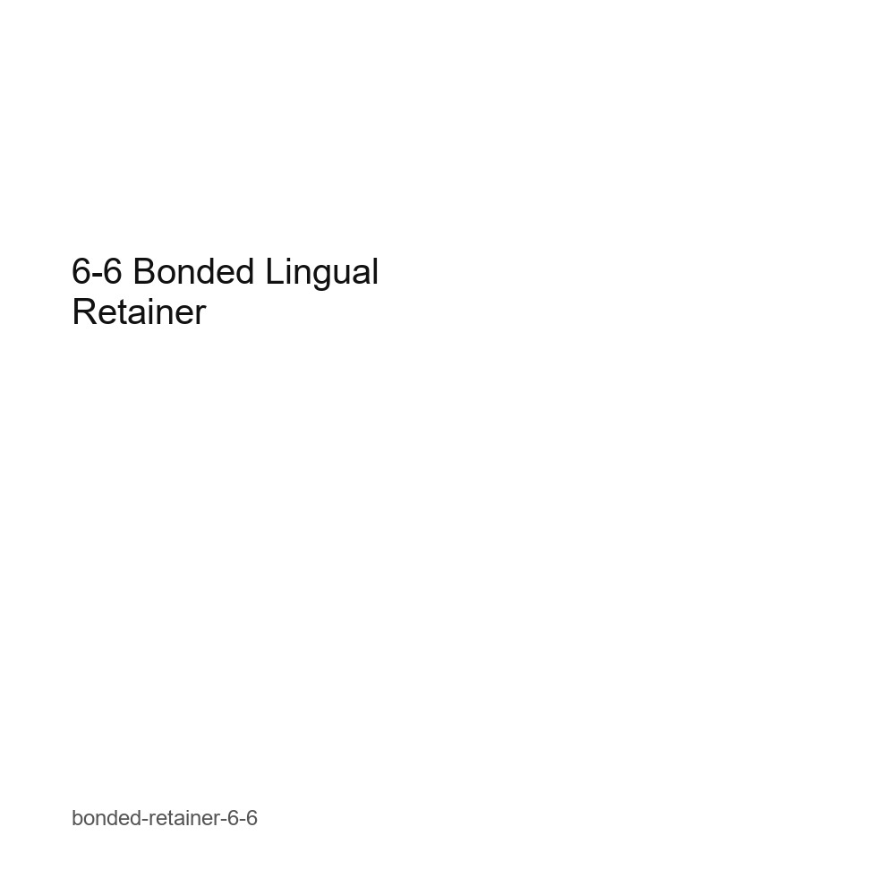 6-6 Bonded Lingual Retainer