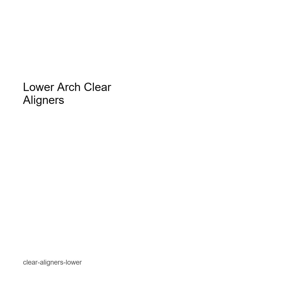 Lower Arch Clear Aligners