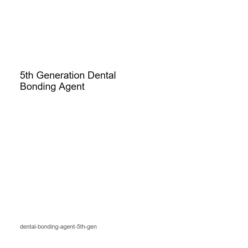 5th Generation Dental Bonding Agent