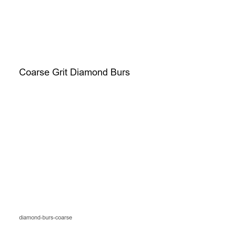 Coarse Grit Diamond Burs