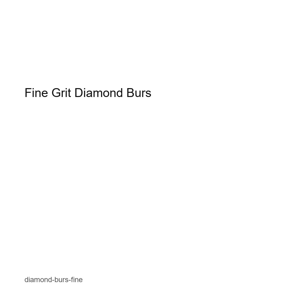 Fine Grit Diamond Burs