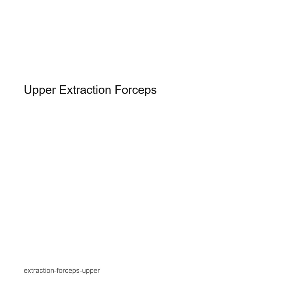 Upper Extraction Forceps