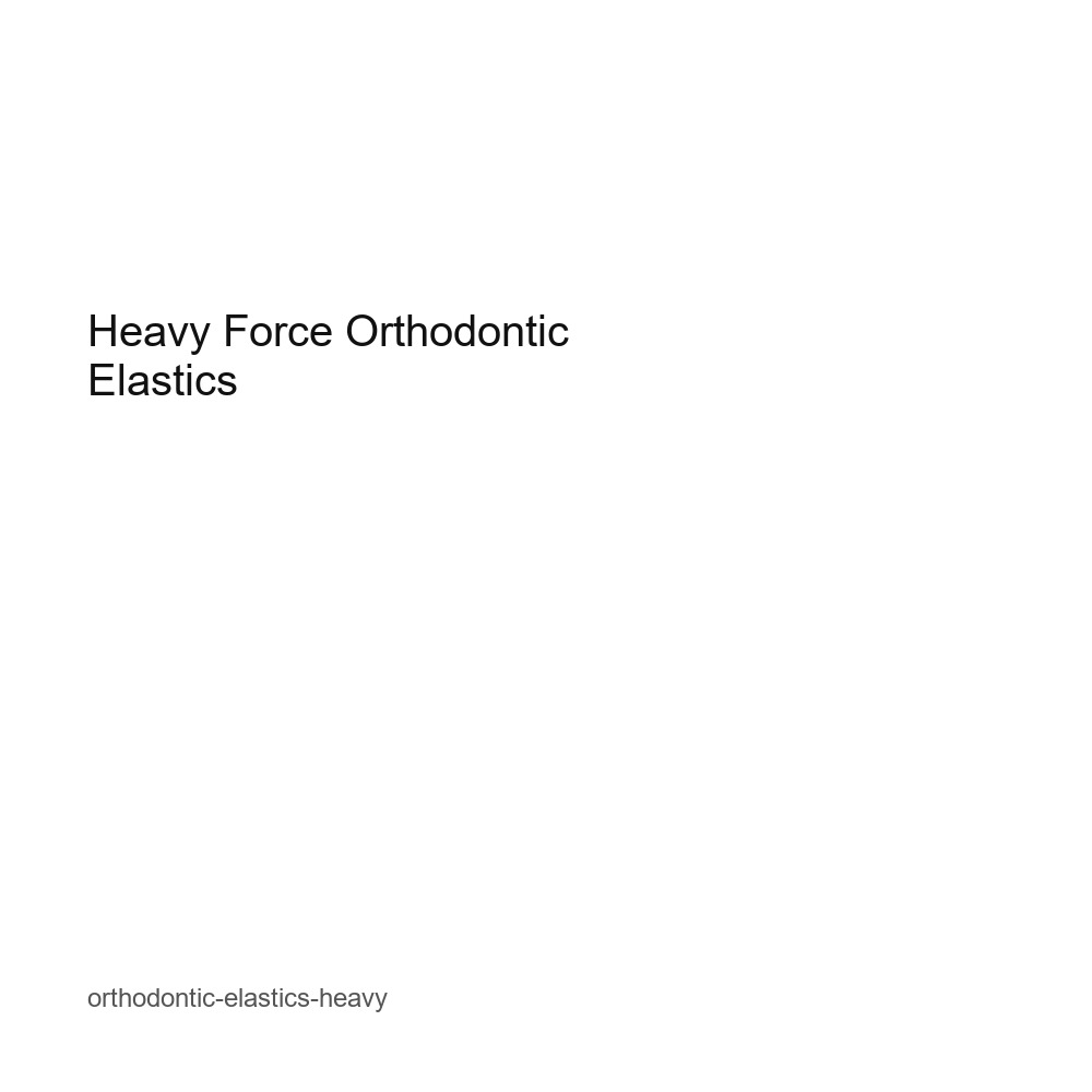 Heavy Force Orthodontic Elastics