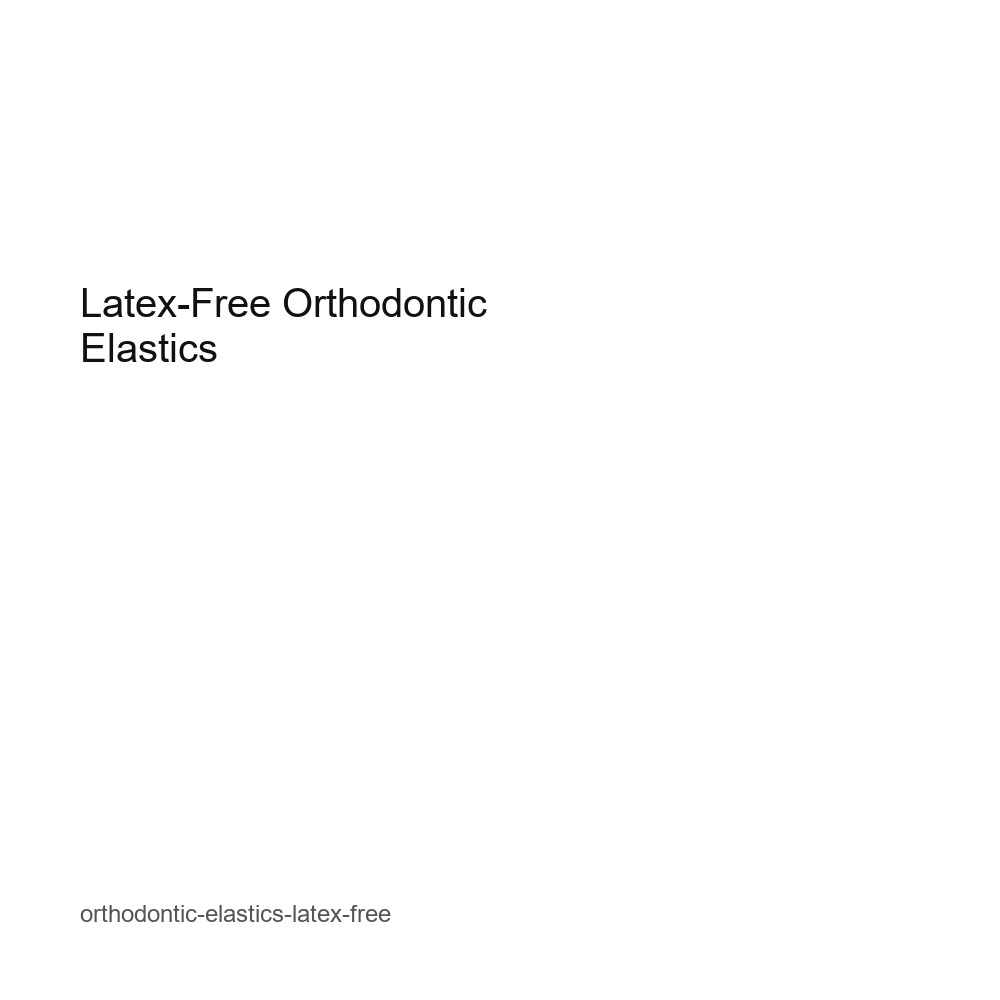 Latex-Free Orthodontic Elastics
