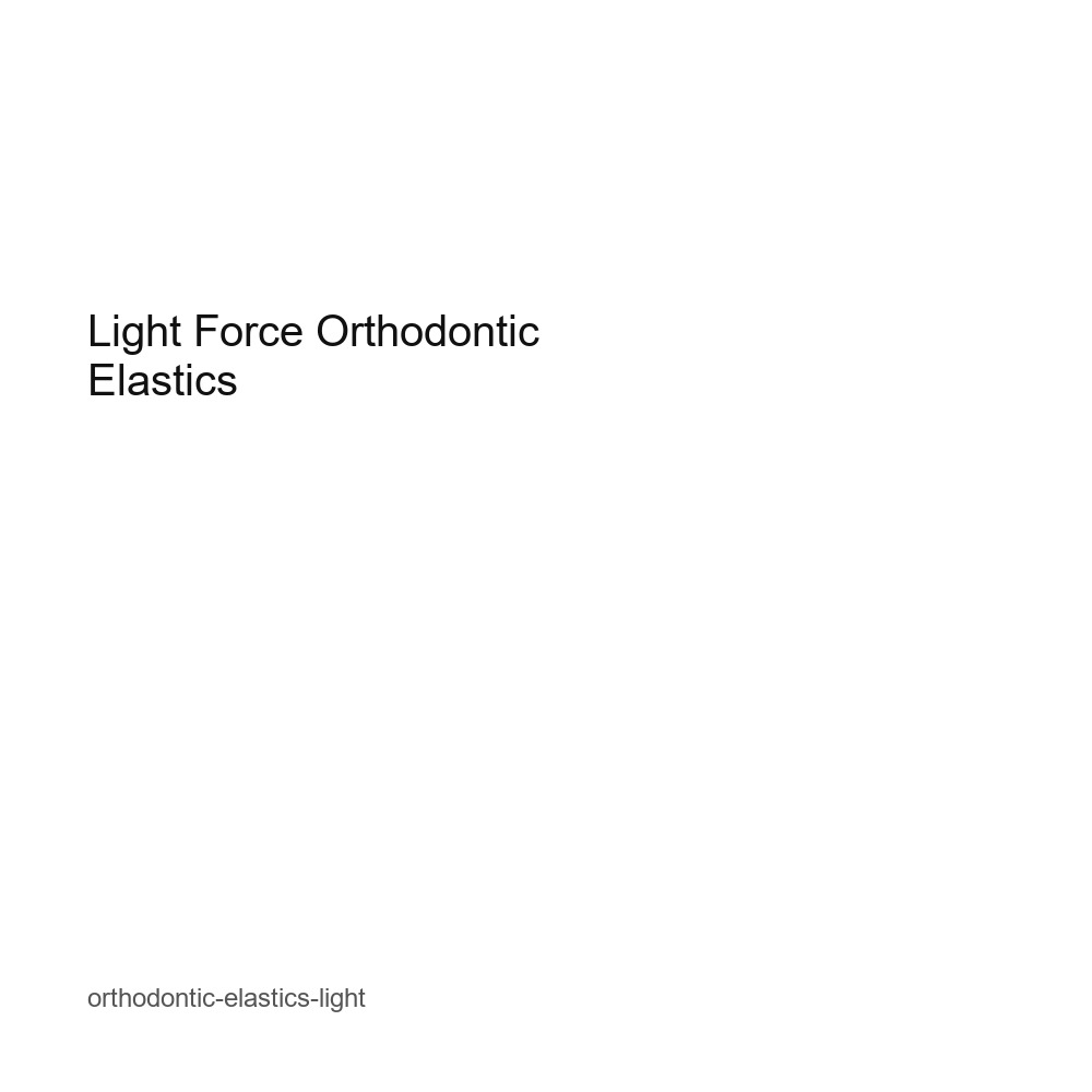 Light Force Orthodontic Elastics