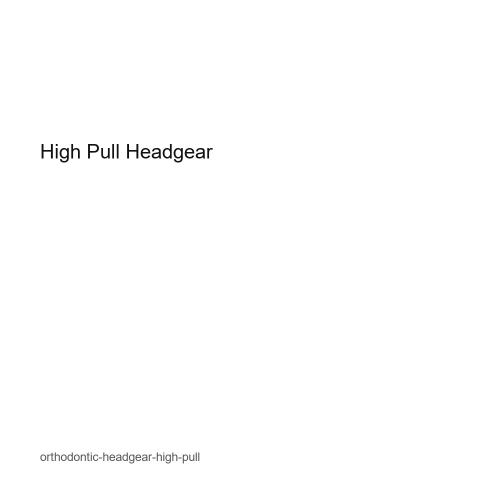 High Pull Headgear