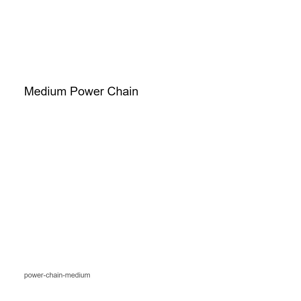 Medium Power Chain