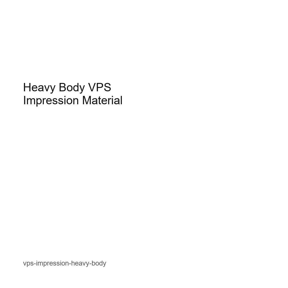 Heavy Body VPS Impression Material